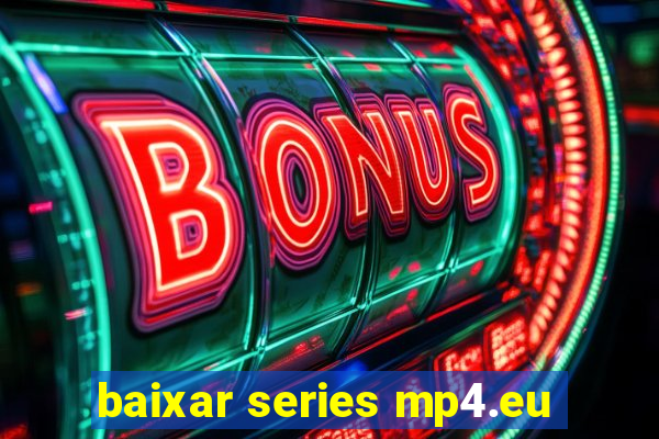 baixar series mp4.eu